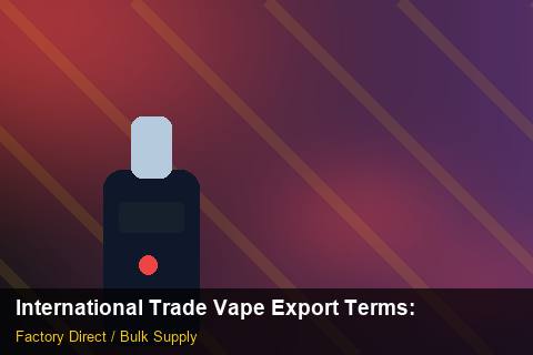 International Trade Vape Export Terms — International Trade Vape Export Terms: Lead Time & MOQ — for German Importers photo 2