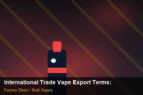 International Trade Vape Export Terms — International Trade Vape Export Terms: Compliance Standards — for German Importers photo 1