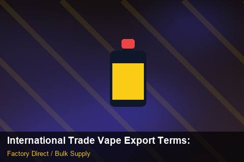 International Trade Vape Export Terms — International Trade Vape Export Terms: Compliance Standards — for German Importers photo 2