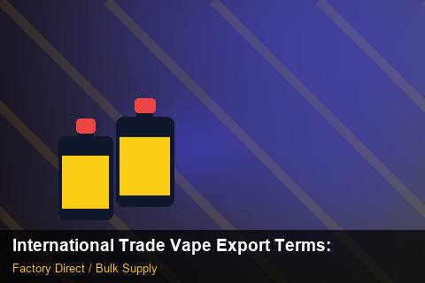 International Trade Vape Export Terms — International Trade Vape Export Terms: Packaging Standards — for German Importers photo 1