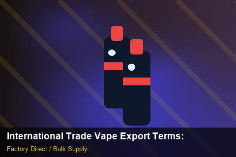International Trade Vape Export Terms — International Trade Vape Export Terms: Regulatory Update — for German Importers photo 2