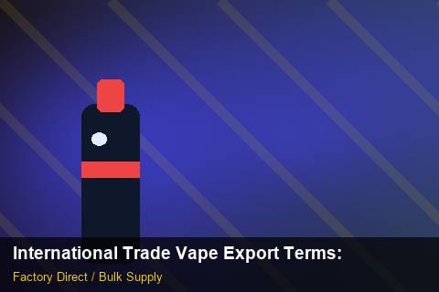 International Trade Vape Export Terms — International Trade Vape Export Terms: Returns & Warranty — for German Importers photo 1