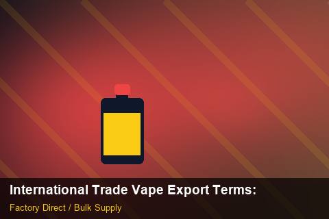 International Trade Vape Export Terms — International Trade Vape Export Terms: Returns & Warranty — for German Importers photo 2