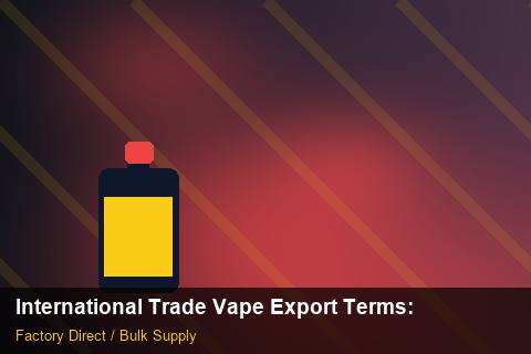 International Trade Vape Export Terms — International Trade Vape Export Terms: Sustainability — for German Importers photo 1