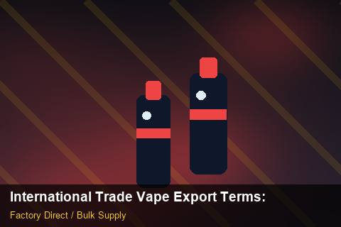 International Trade Vape Export Terms — International Trade Vape Export Terms: Eco-Friendly Materials — for German Importers photo 2