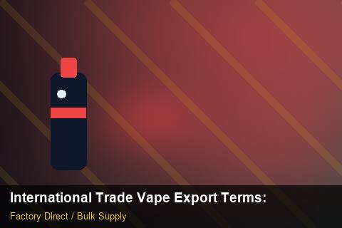 International Trade Vape Export Terms — International Trade Vape Export Terms: ROI Analysis — for German Importers photo 1