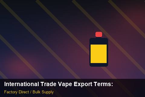 International Trade Vape Export Terms — International Trade Vape Export Terms: Procurement Checklist — for German Importers photo 1