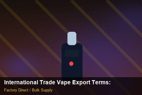 International Trade Vape Export Terms — International Trade Vape Export Terms: Procurement Checklist — for German Importers photo 2