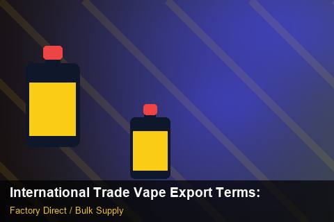 International Trade Vape Export Terms — International Trade Vape Export Terms: Trade Terms — for German Importers photo 1