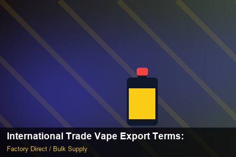 International Trade Vape Export Terms — International Trade Vape Export Terms: Contract Essentials — for German Importers photo 2
