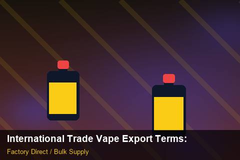 International Trade Vape Export Terms — International Trade Vape Export Terms: Customs Documentation — for UK Retailers photo 2