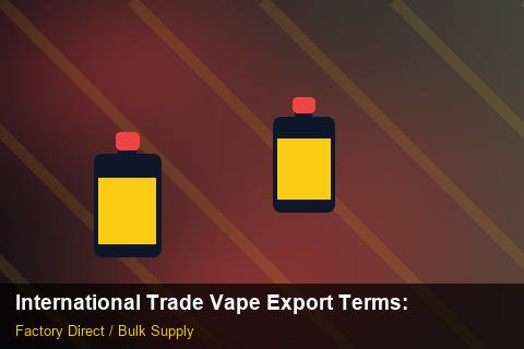 International Trade Vape Export Terms — International Trade Vape Export Terms: Returns & Warranty — for UK Retailers photo 2