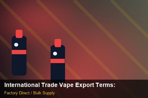 International Trade Vape Export Terms — International Trade Vape Export Terms: ROI Analysis — for UK Retailers photo 1