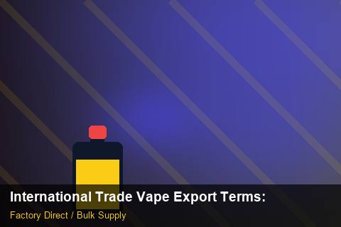 International Trade Vape Export Terms — International Trade Vape Export Terms: Freight Insurance — for US Distributors photo 1