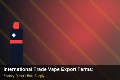 International Trade Vape Export Terms — International Trade Vape Export Terms: Packaging Standards — for EU Chains photo 2