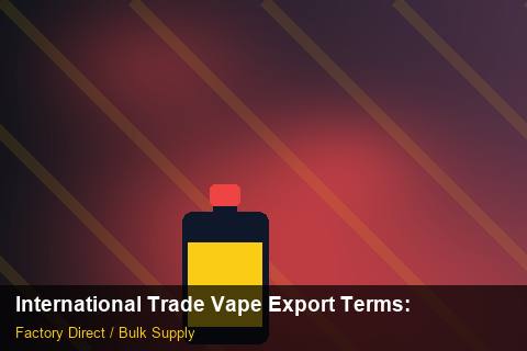 International Trade Vape Export Terms — International Trade Vape Export Terms: Risk Management — for EU Chains photo 2