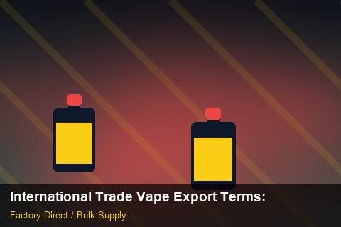 International Trade Vape Export Terms — International Trade Vape Export Terms: Sustainability — for EU Chains photo 1