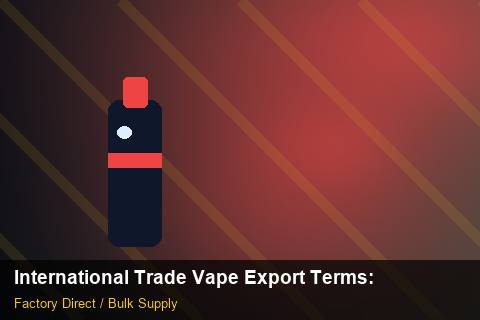 International Trade Vape Export Terms — International Trade Vape Export Terms: ROI Analysis — for EU Chains photo 1