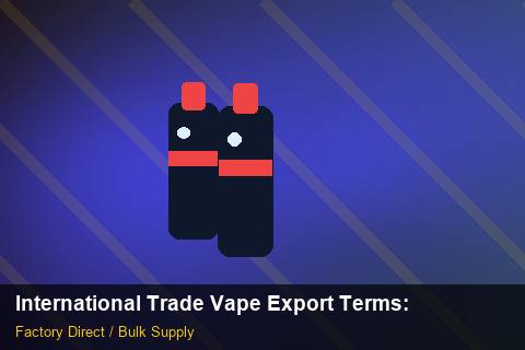 International Trade Vape Export Terms — International Trade Vape Export Terms: Logistics Solutions — for EU Chains photo 2