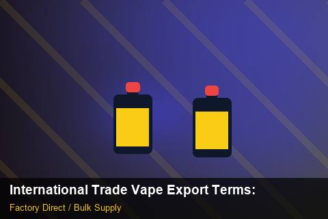 International Trade Vape Export Terms — International Trade Vape Export Terms: Trade Terms — for EU Chains photo 1
