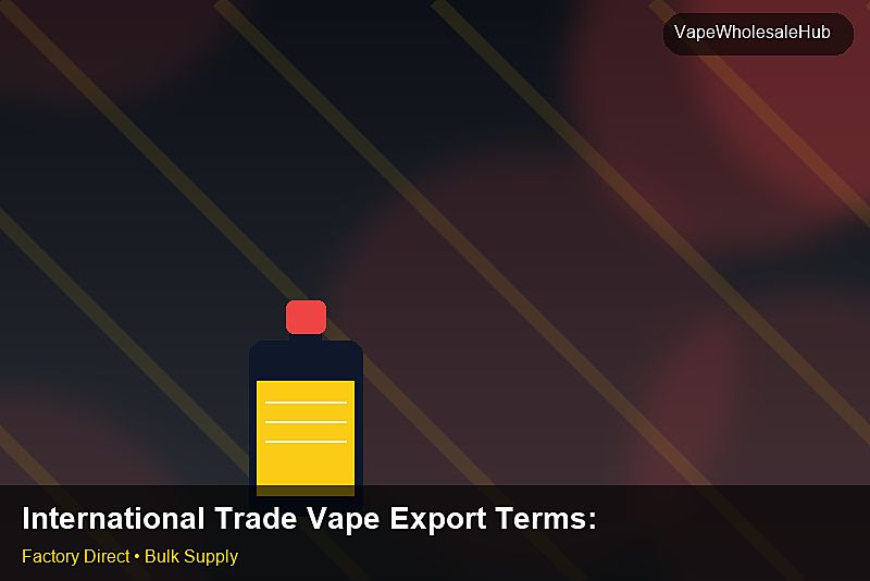 International Trade Vape Export Terms — International Trade Vape Export Terms: Margin Calculator | 2026 Edition photo 1